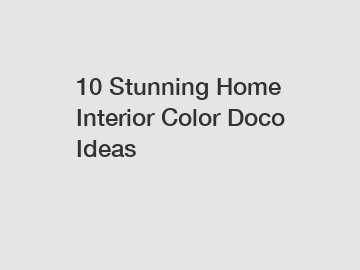 10 Stunning Home Interior Color Doco Ideas