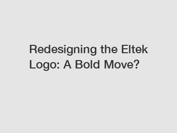 Redesigning the Eltek Logo: A Bold Move?