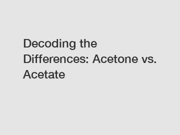 Decoding the Differences: Acetone vs. Acetate