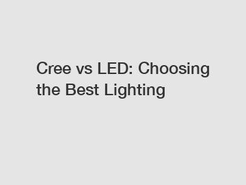 Cree vs LED: Choosing the Best Lighting