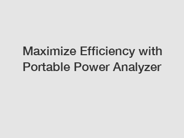 Maximize Efficiency with Portable Power Analyzer