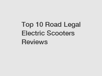 Top 10 Road Legal Electric Scooters Reviews