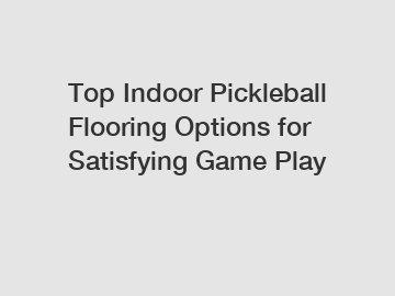 Top Indoor Pickleball Flooring Options for Satisfying Game Play