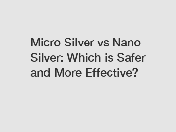Micro Silver vs Nano Silver: Which is Safer and More Effective?