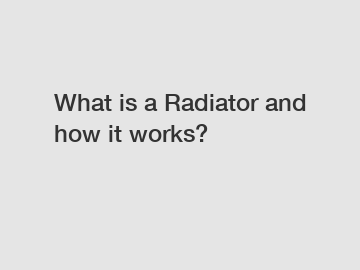 What is a Radiator and how it works?