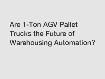Are 1-Ton AGV Pallet Trucks the Future of Warehousing Automation?