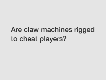 Are claw machines rigged to cheat players?