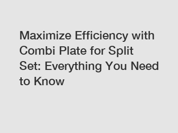 Maximize Efficiency with Combi Plate for Split Set: Everything You Need to Know