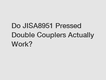 Do JISA8951 Pressed Double Couplers Actually Work?