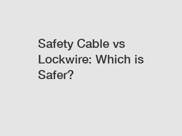 Safety Cable vs Lockwire: Which is Safer?