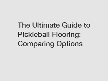 The Ultimate Guide to Pickleball Flooring: Comparing Options