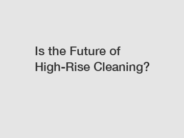 Is the Future of High-Rise Cleaning?