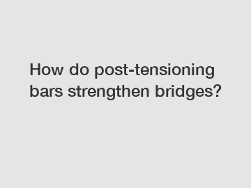 How do post-tensioning bars strengthen bridges?