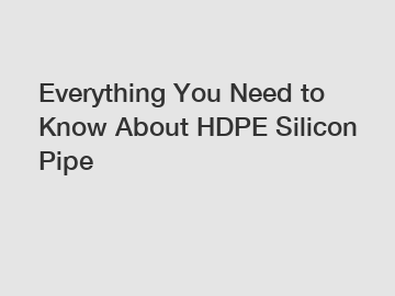 Everything You Need to Know About HDPE Silicon Pipe