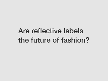 Are reflective labels the future of fashion?