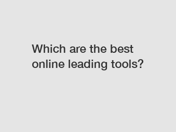 Which are the best online leading tools?