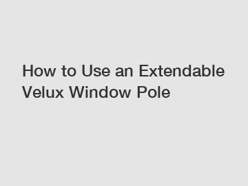 How to Use an Extendable Velux Window Pole
