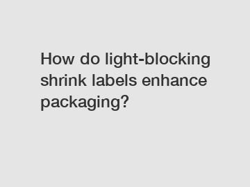 How do light-blocking shrink labels enhance packaging?
