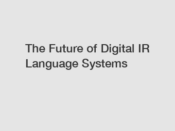 The Future of Digital IR Language Systems