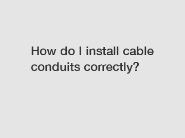 How do I install cable conduits correctly?