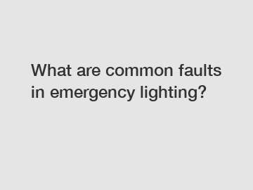 What are common faults in emergency lighting?