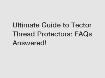 Ultimate Guide to Tector Thread Protectors: FAQs Answered!