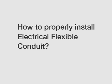 How to properly install Electrical Flexible Conduit?