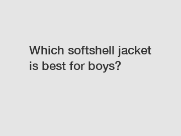 Which softshell jacket is best for boys?