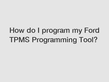 How do I program my Ford TPMS Programming Tool?