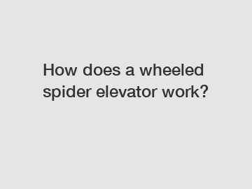 How does a wheeled spider elevator work?