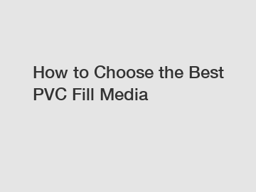 How to Choose the Best PVC Fill Media