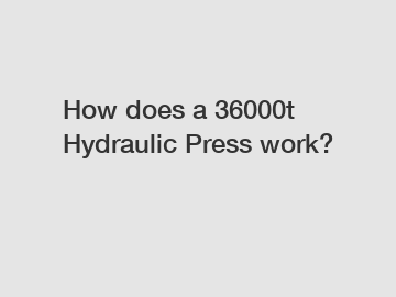 How does a 36000t Hydraulic Press work?