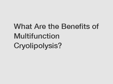 What Are the Benefits of Multifunction Cryolipolysis?