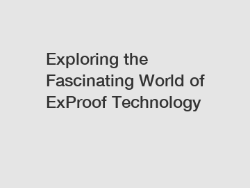 Exploring the Fascinating World of ExProof Technology