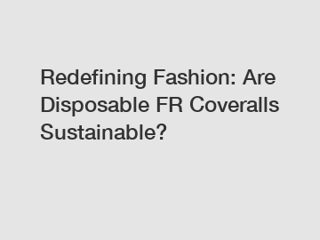 Redefining Fashion: Are Disposable FR Coveralls Sustainable?