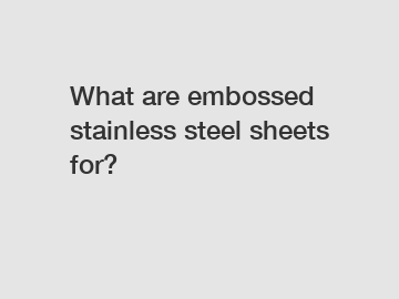 What are embossed stainless steel sheets for?