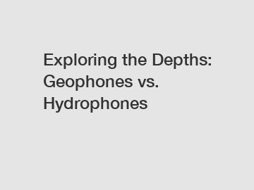 Exploring the Depths: Geophones vs. Hydrophones