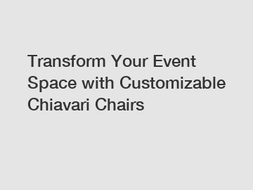 Transform Your Event Space with Customizable Chiavari Chairs