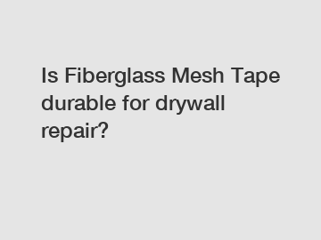 Is Fiberglass Mesh Tape durable for drywall repair?