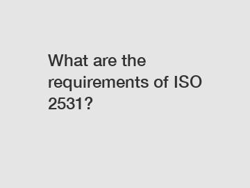 What are the requirements of ISO 2531?