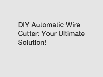 DIY Automatic Wire Cutter: Your Ultimate Solution!