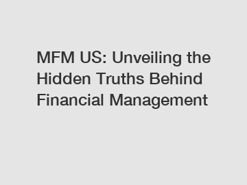 MFM US: Unveiling the Hidden Truths Behind Financial Management