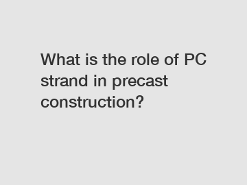 What is the role of PC strand in precast construction?