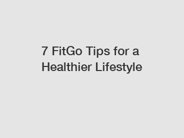 7 FitGo Tips for a Healthier Lifestyle