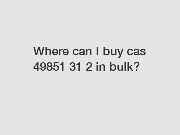 Where can I buy cas 49851 31 2 in bulk?