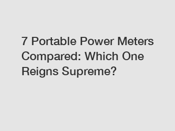 7 Portable Power Meters Compared: Which One Reigns Supreme?