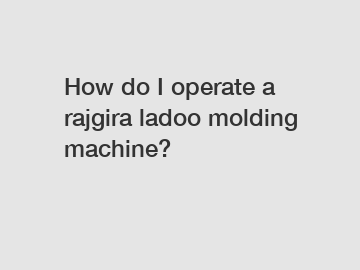How do I operate a rajgira ladoo molding machine?