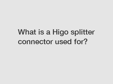 What is a Higo splitter connector used for?