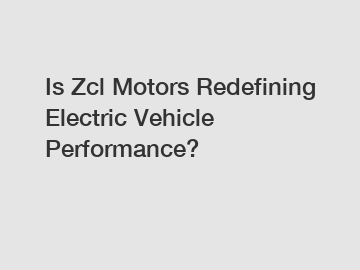 Is Zcl Motors Redefining Electric Vehicle Performance?