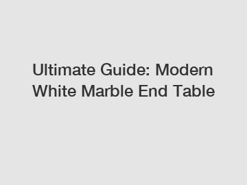 Ultimate Guide: Modern White Marble End Table
